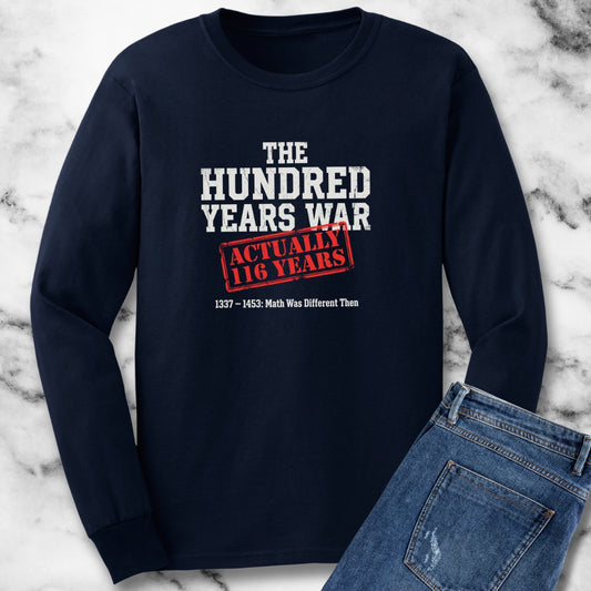 100 Years War Math was Different Long Sleeve Tee