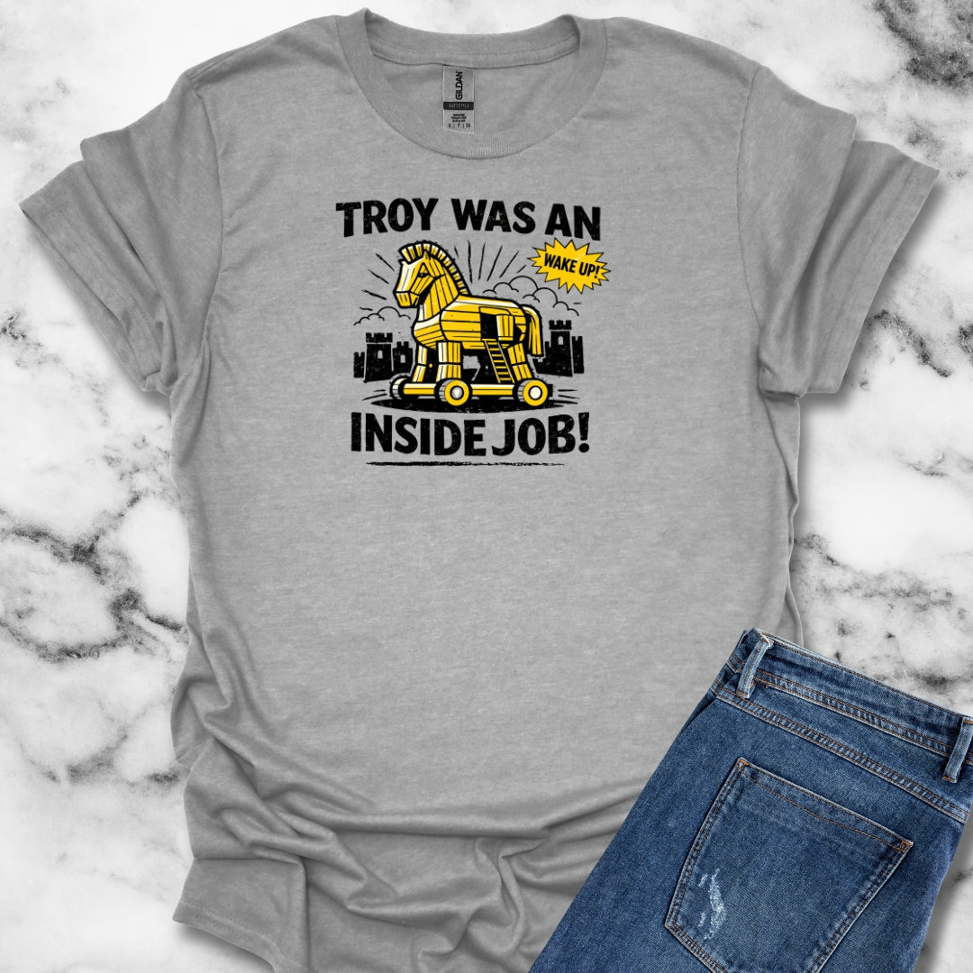 Troy Was Inside Job T-Shirt