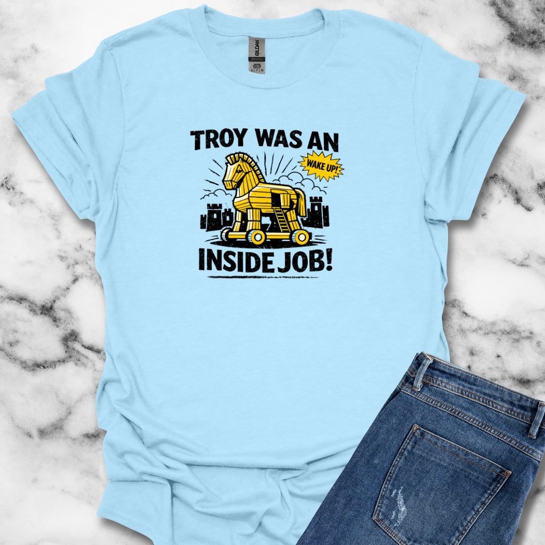 Troy Was Inside Job T-Shirt