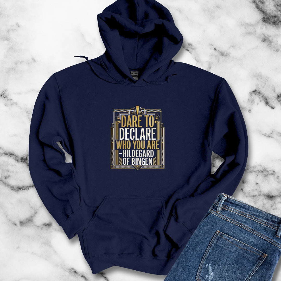 Hildegard of Bingen Quote Dare to Declare Who You Are Hoodie