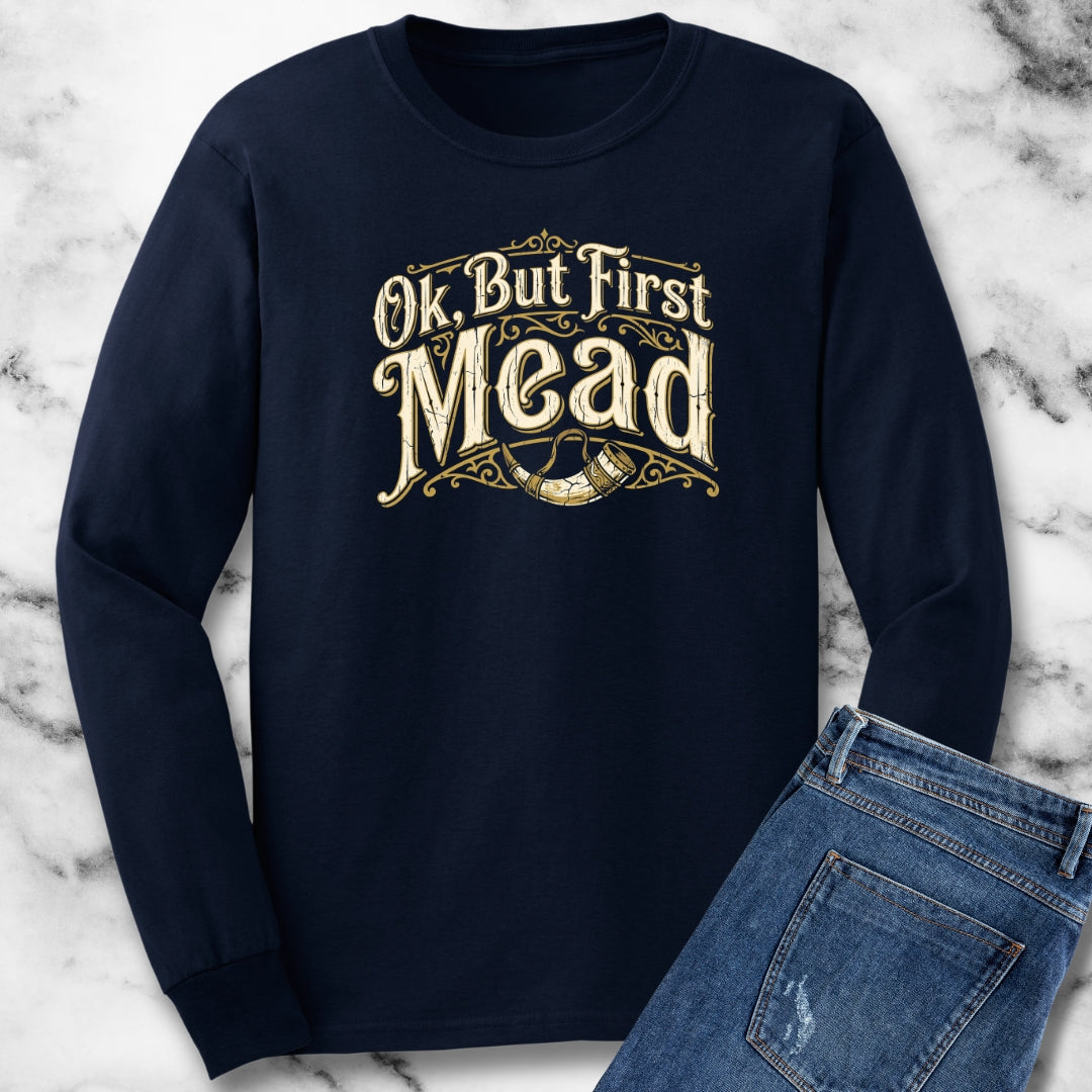 Ok but First Mead Long Sleeve Tee