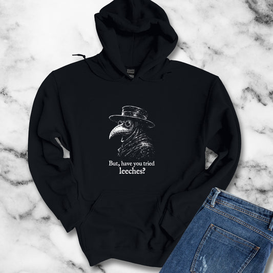Black Plague Doctor Have You Tried Leeches Hoodie