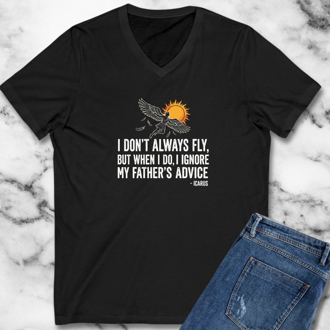 Icarus I Don't Always Fly I Ignrore Father's Advice V-Neck