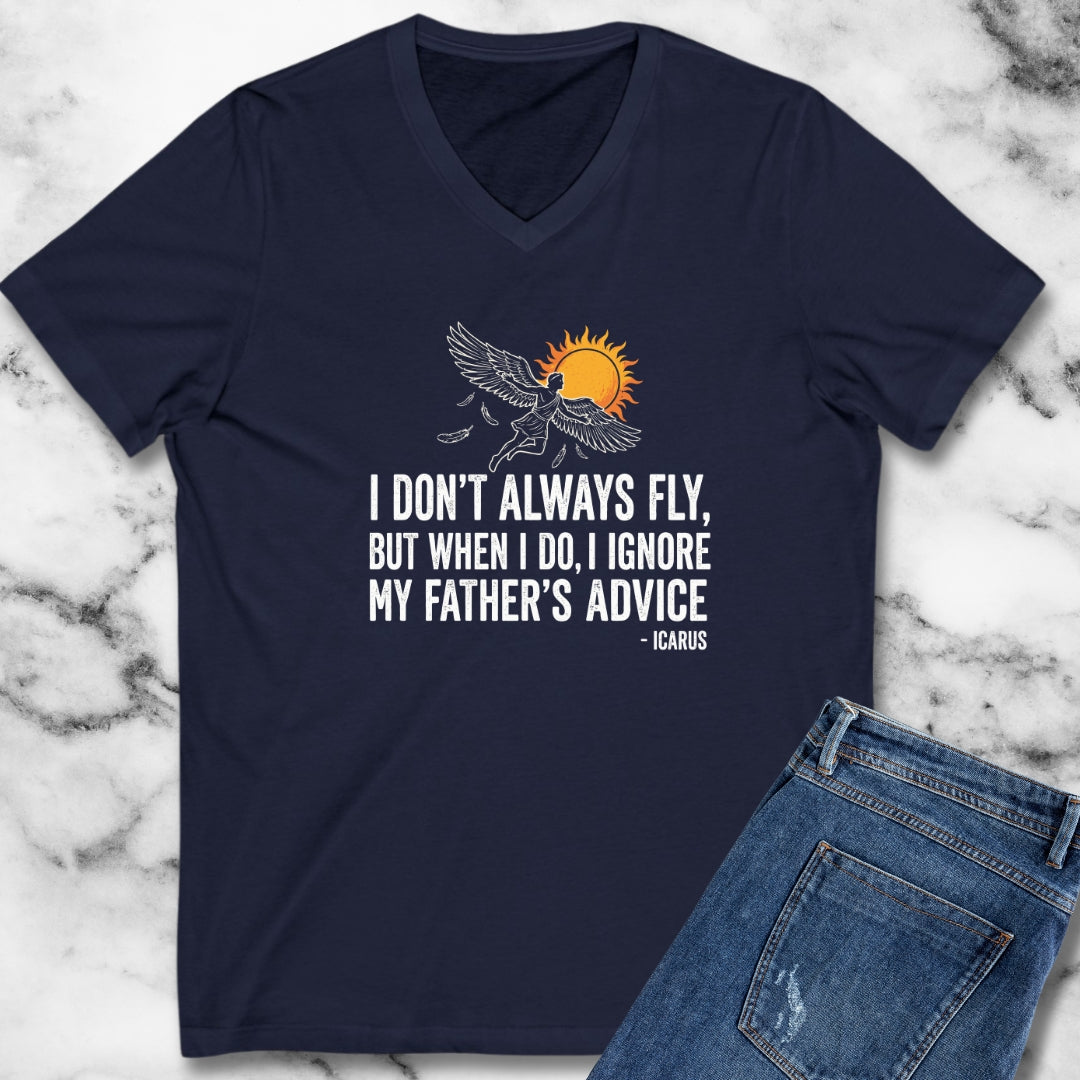Icarus I Don't Always Fly I Ignrore Father's Advice V-Neck