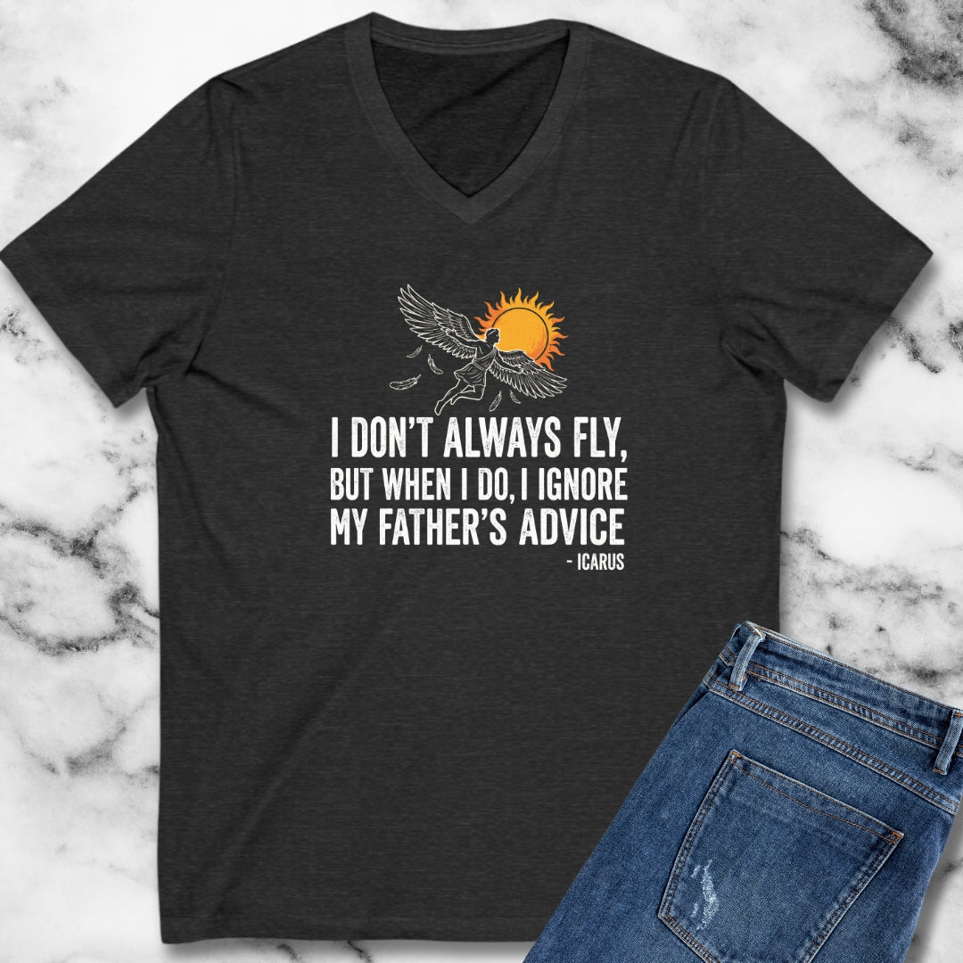 Icarus I Don't Always Fly I Ignrore Father's Advice V-Neck