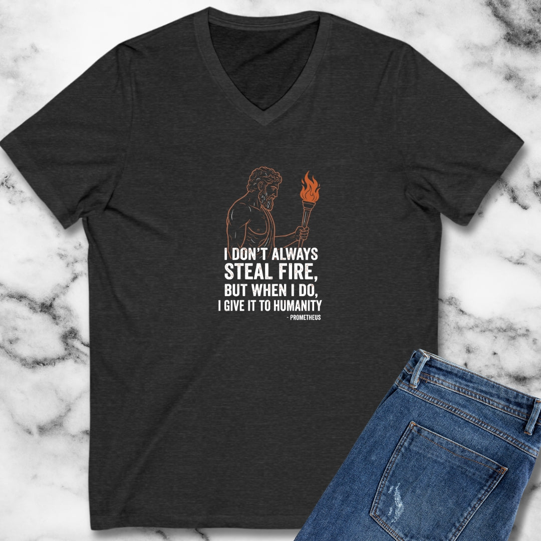 Prometheus I Don't Always Steal Fire Give It to Humans V-neck