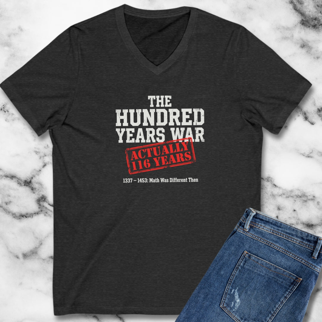 100 Years War Math was Different V-Neck