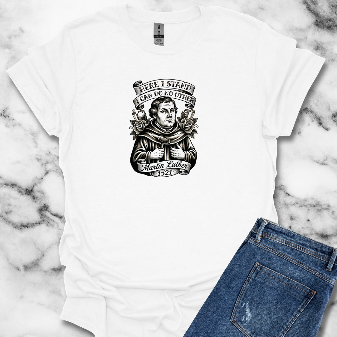 Martin Luther Here I Stand Quote T-Shirt