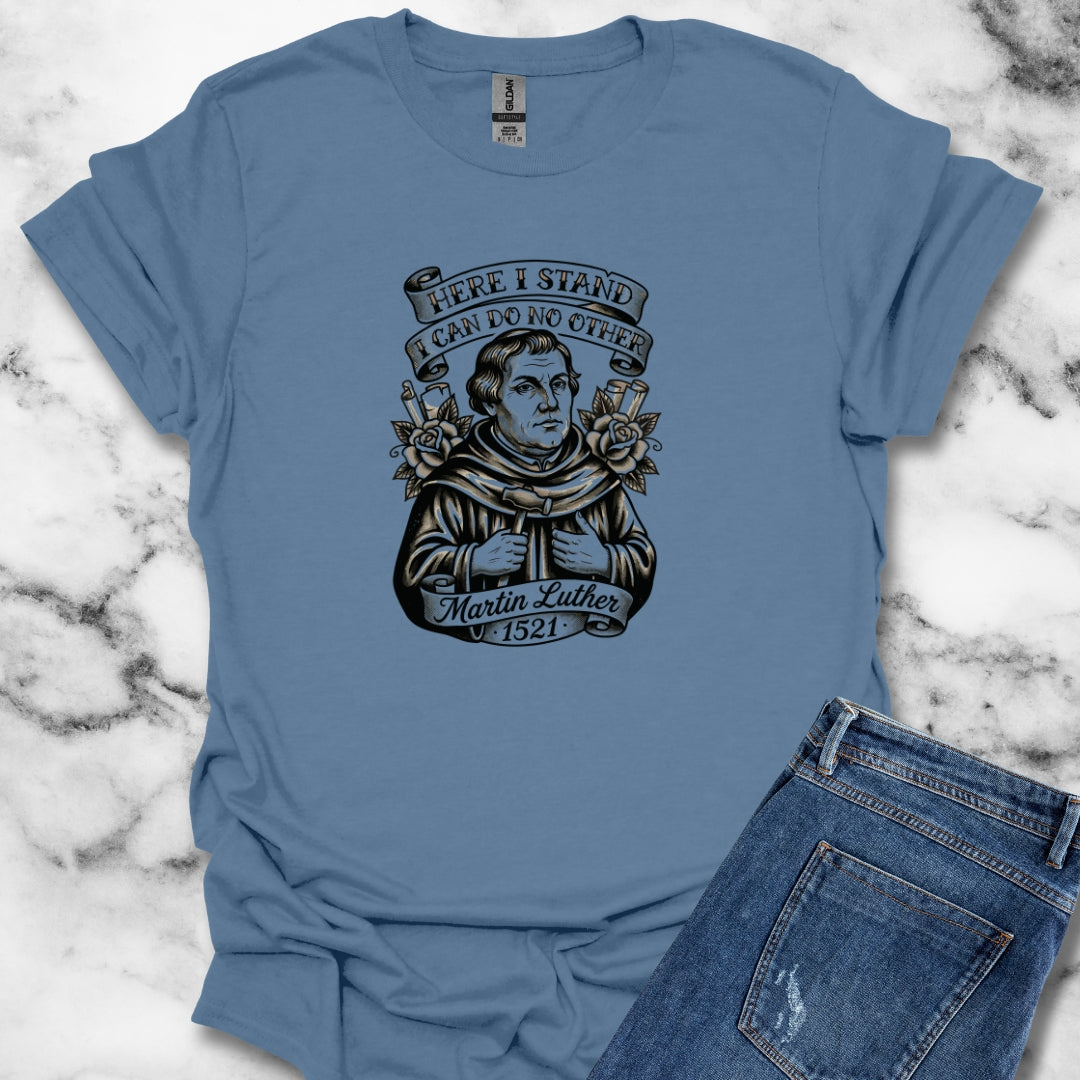 Martin Luther Here I Stand Quote T-Shirt