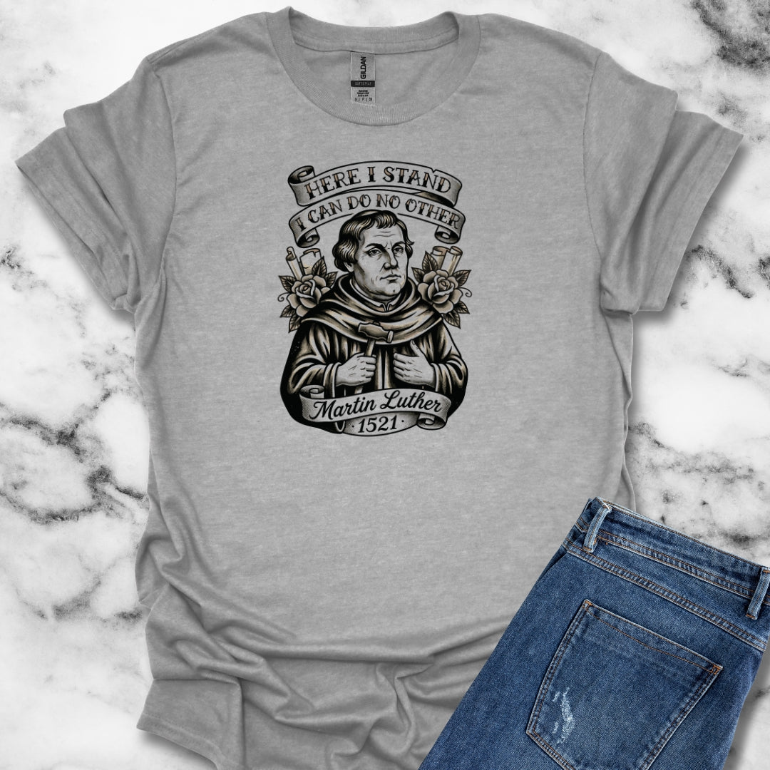 Martin Luther Here I Stand Quote T-Shirt