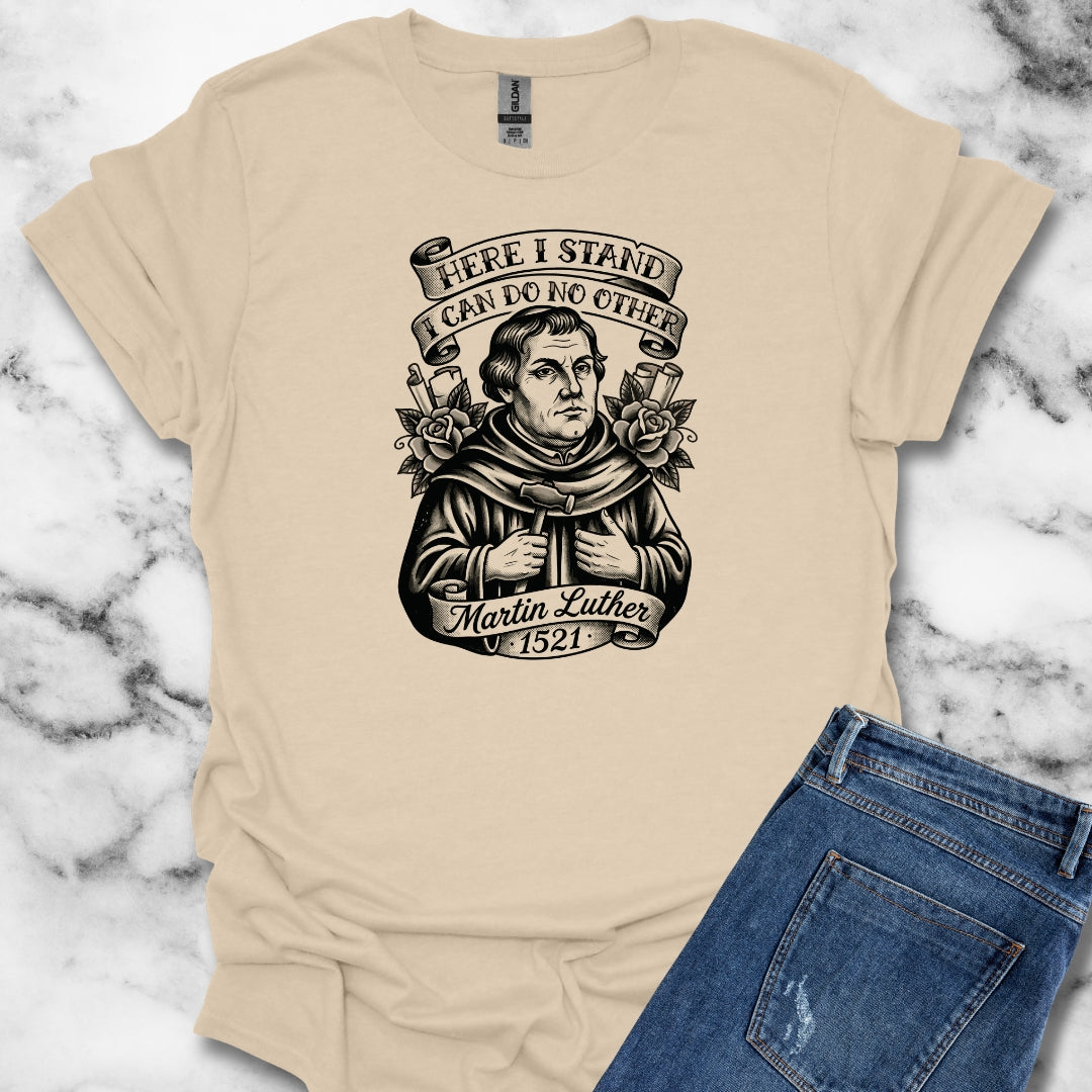 Martin Luther Here I Stand Quote T-Shirt