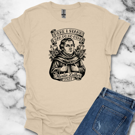 Martin Luther Here I Stand Quote T-Shirt