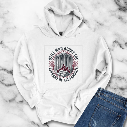Still Mad About Library of Alexandria Hoodie