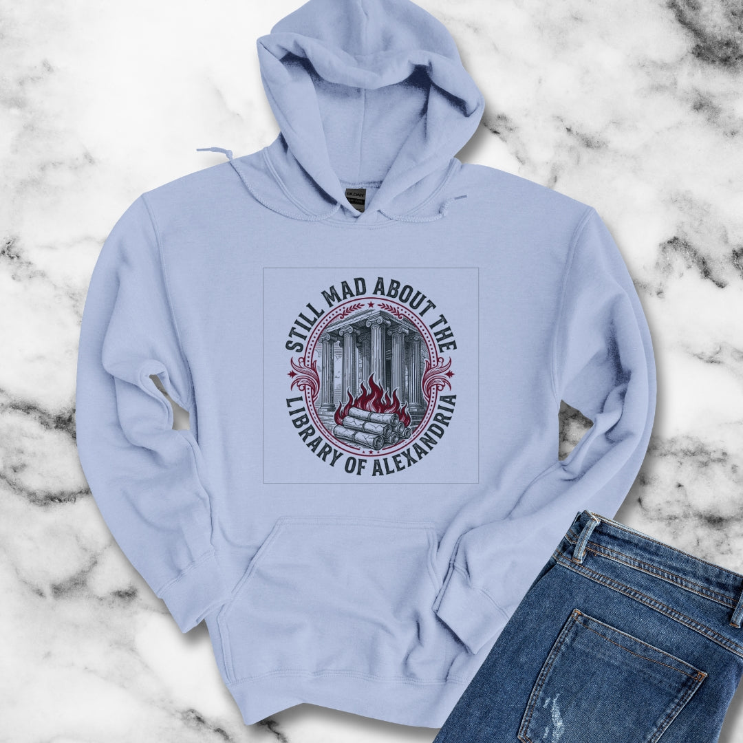 Still Mad About Library of Alexandria Hoodie
