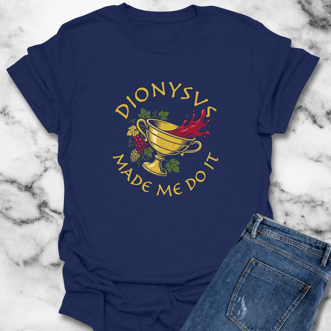 Dionysus Made Me Do It T-Shirt