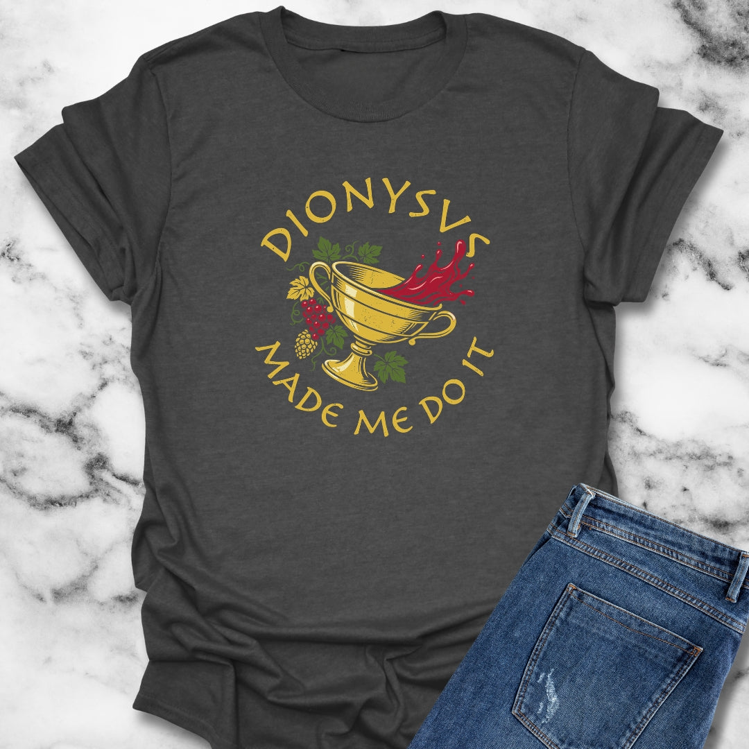 Dionysus Made Me Do It T-Shirt