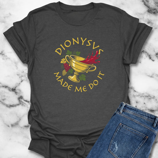 Dionysus Made Me Do It T-Shirt