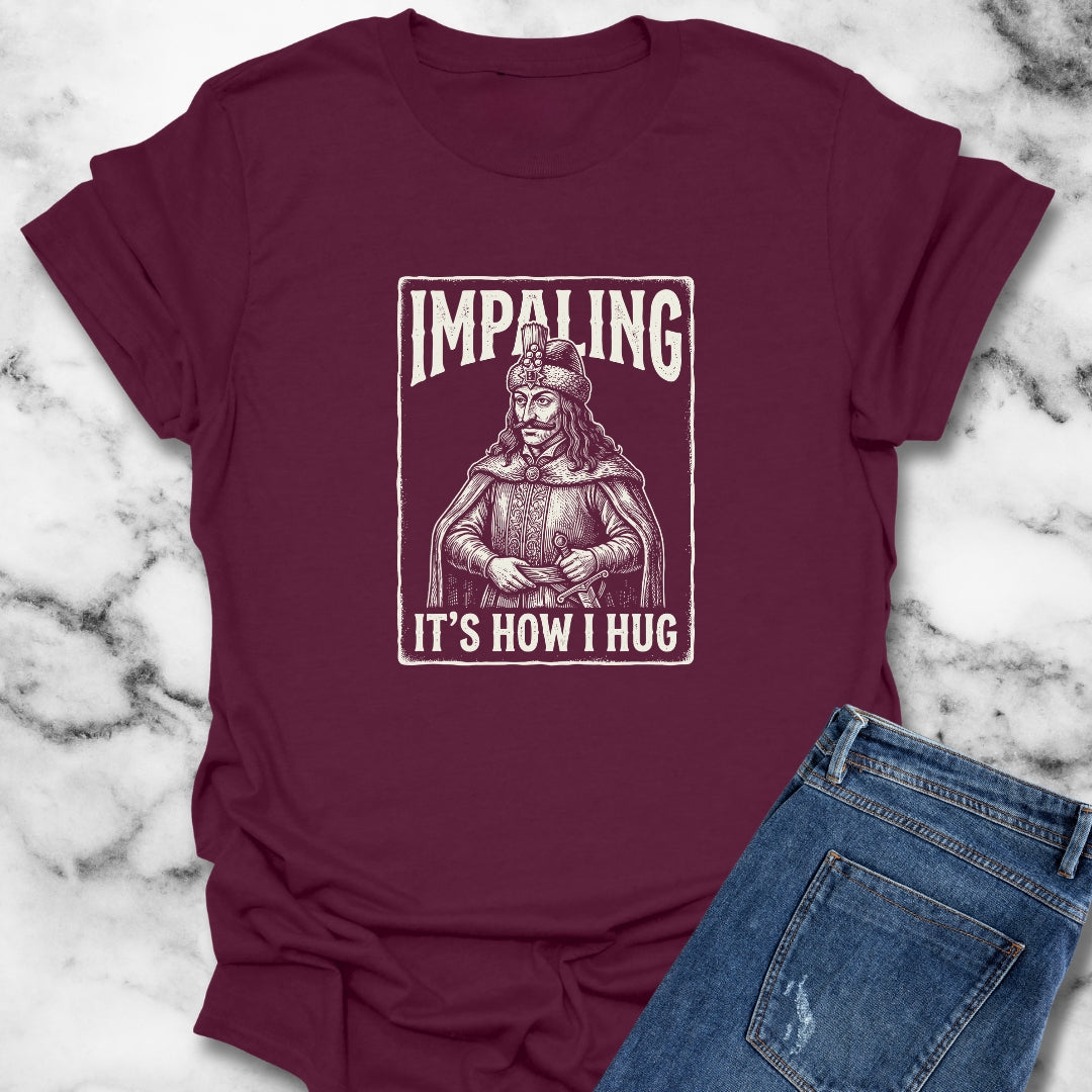Vlad Tepes Impaling is How I Hug T-Shirt