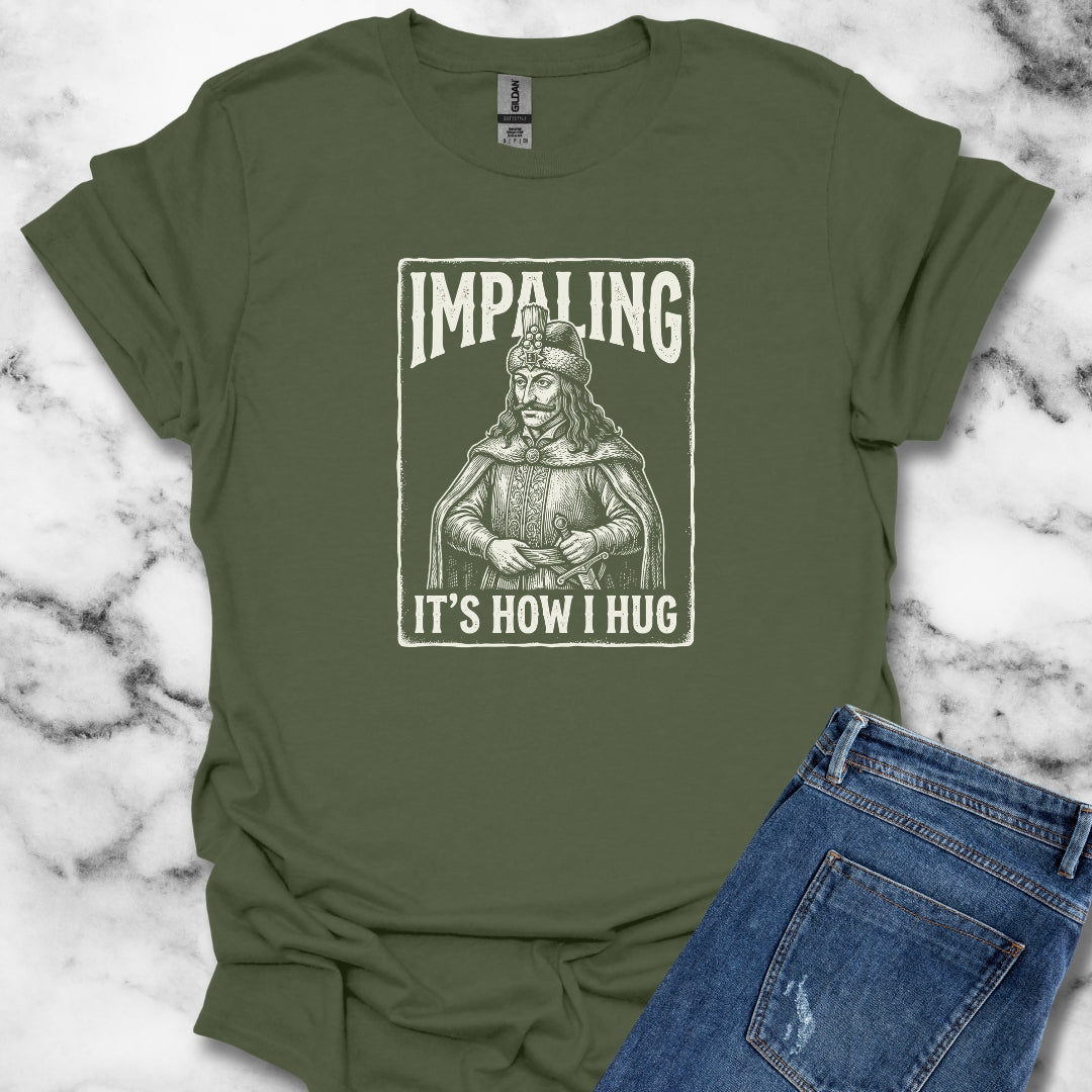 Vlad Tepes Impaling is How I Hug T-Shirt