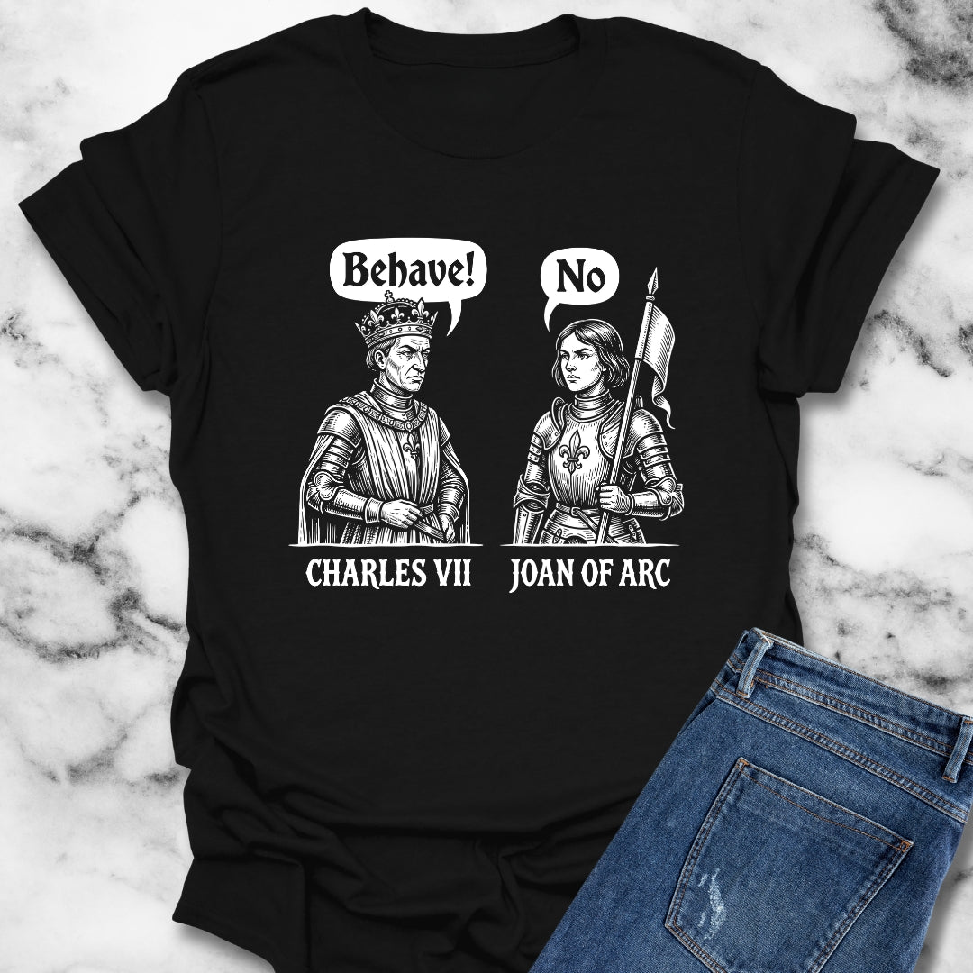 Joan of Arc Behave T-Shirt