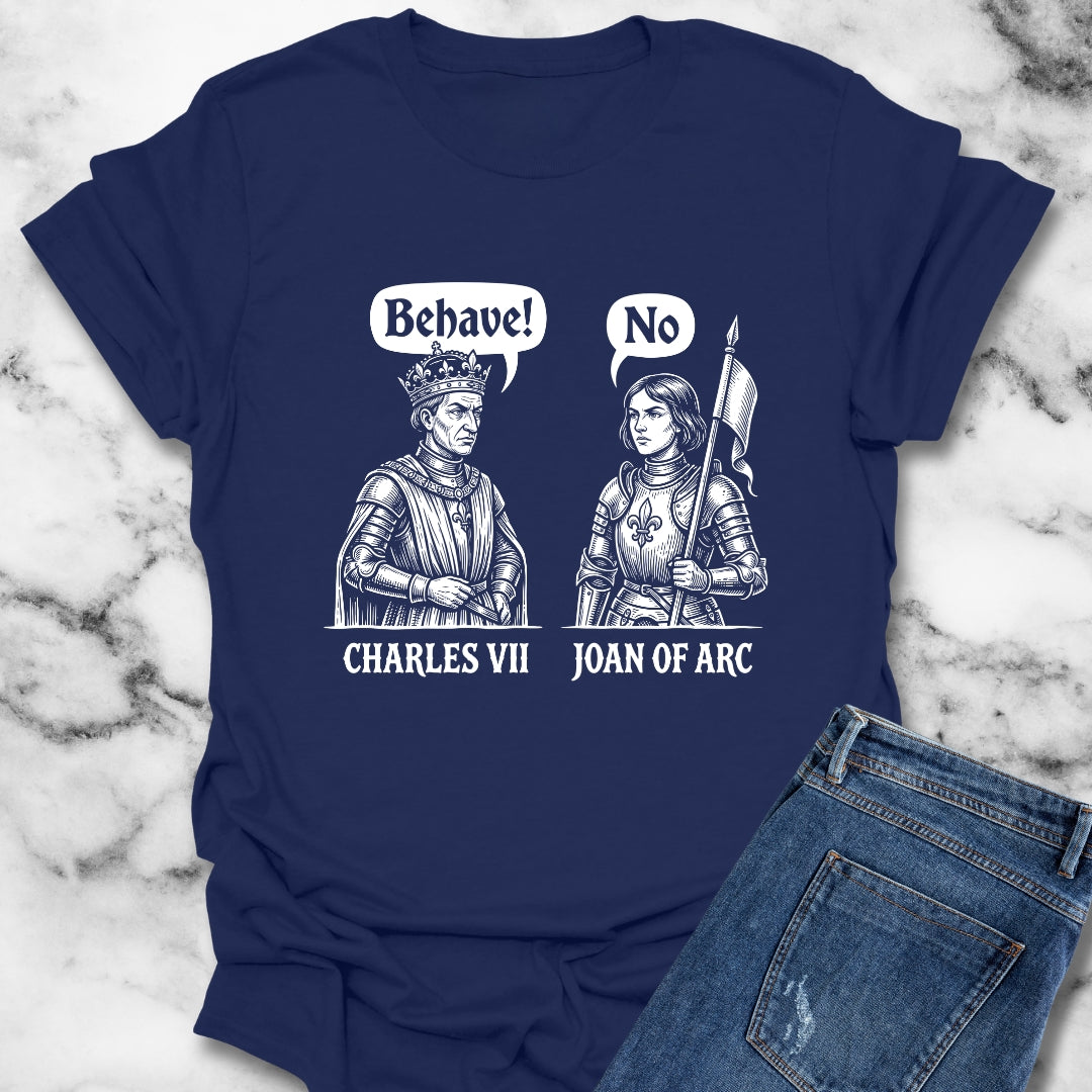 Joan of Arc Behave T-Shirt