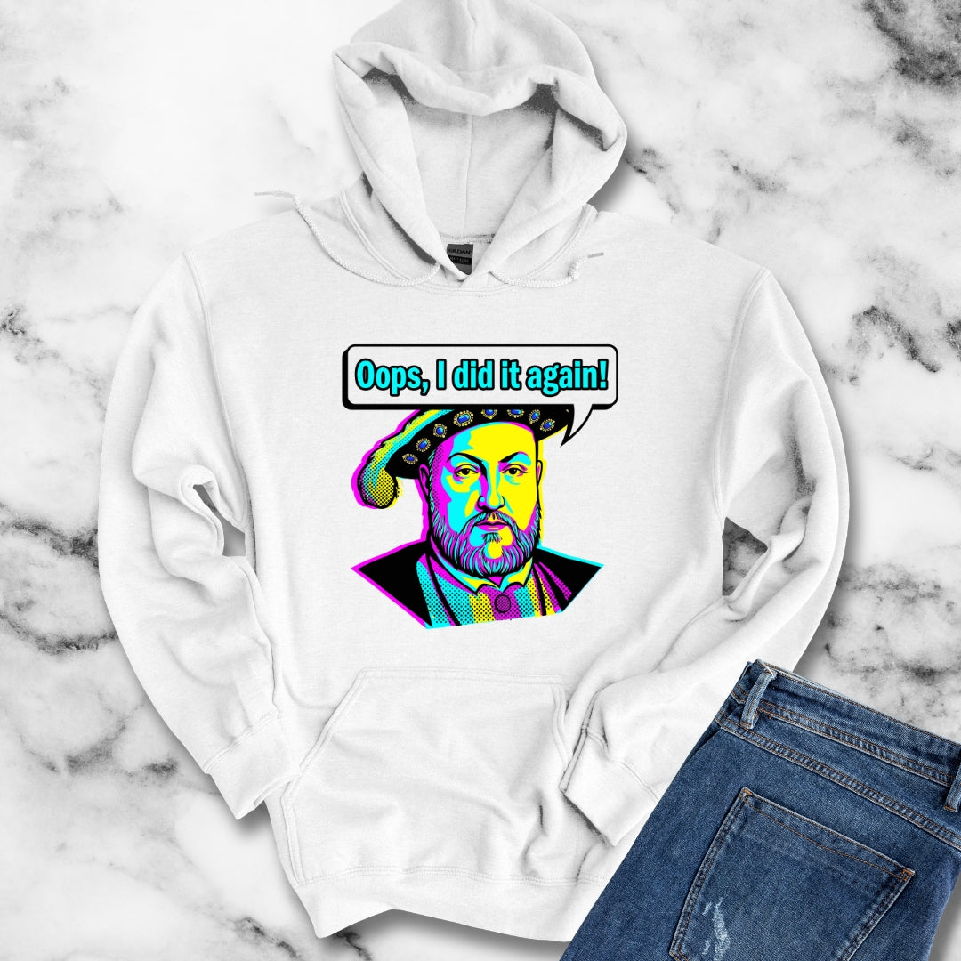 Henry VIII Oops I Did It Again Hoodie
