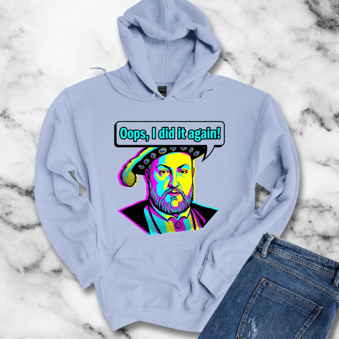 Henry VIII Oops I Did It Again Hoodie