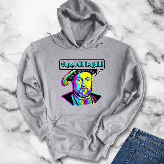 Henry VIII Oops I Did It Again Hoodie