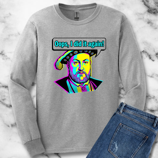 Henry VIII Oops I Did It Again Long Sleeve