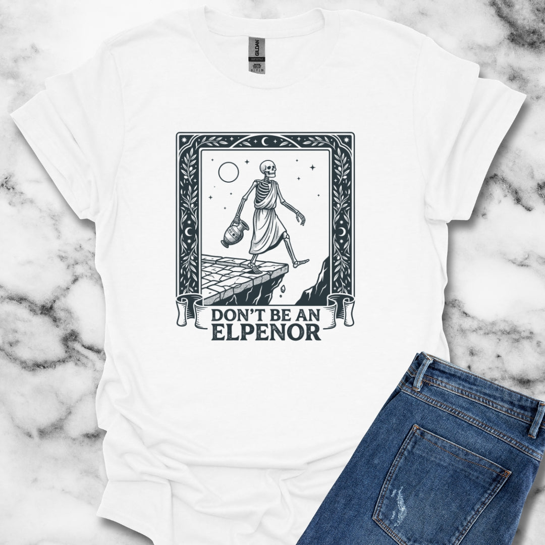 Don't Be an Elpenor the Odyssey T-Shirt