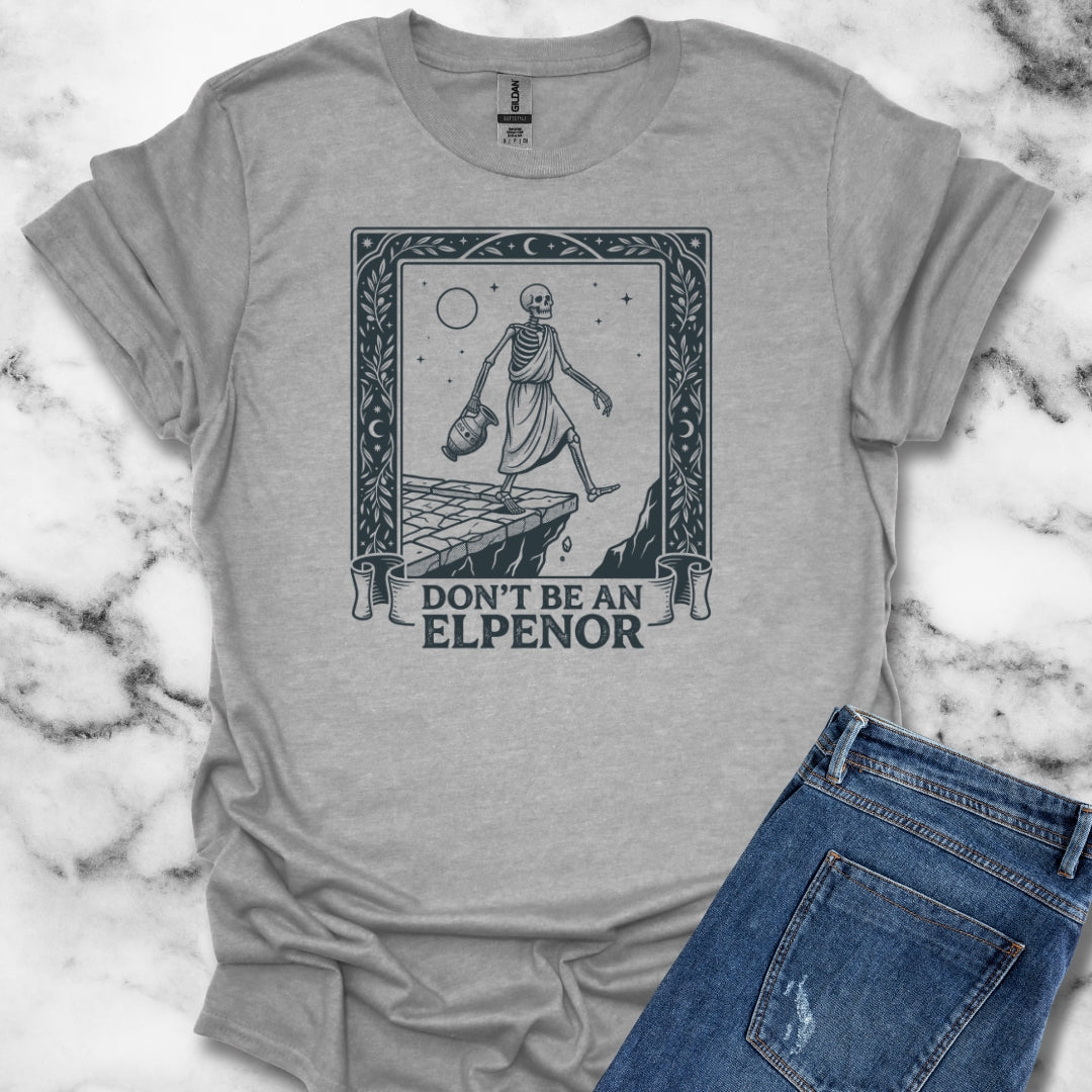 Don't Be an Elpenor the Odyssey T-Shirt