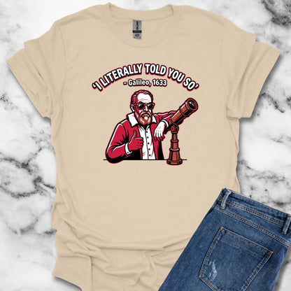 Galileo Told You So T-Shirt