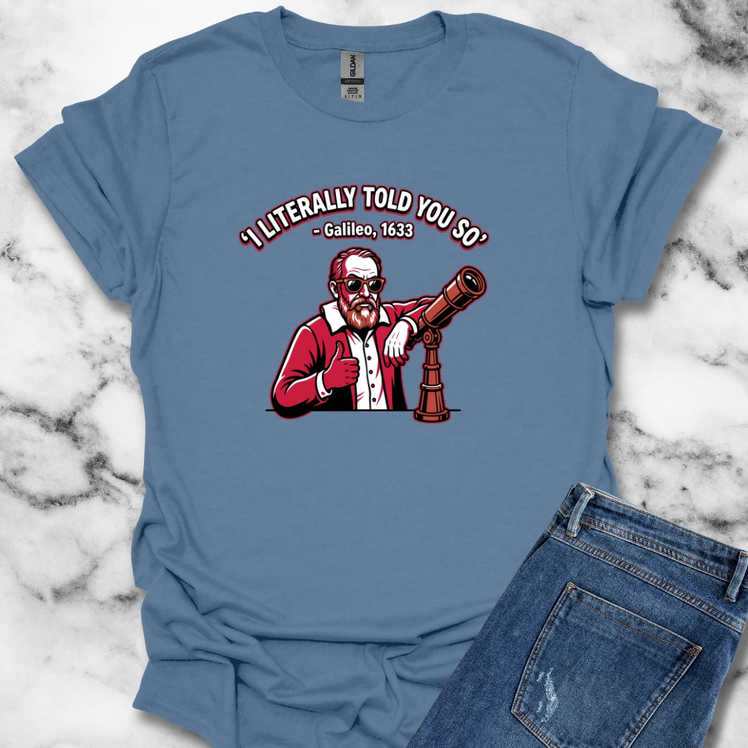 Galileo Told You So T-Shirt