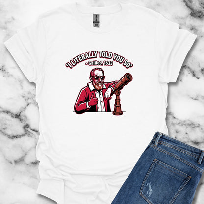 Galileo Told You So T-Shirt
