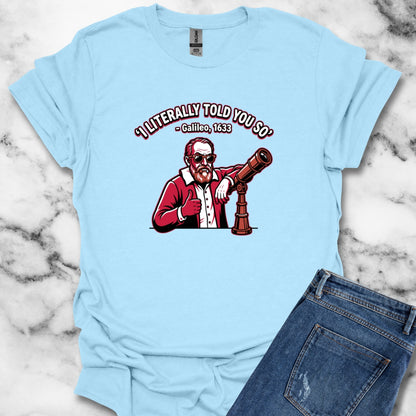 Galileo Told You So T-Shirt