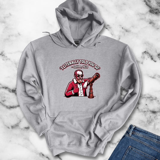 Galileo Told You So Hoodie