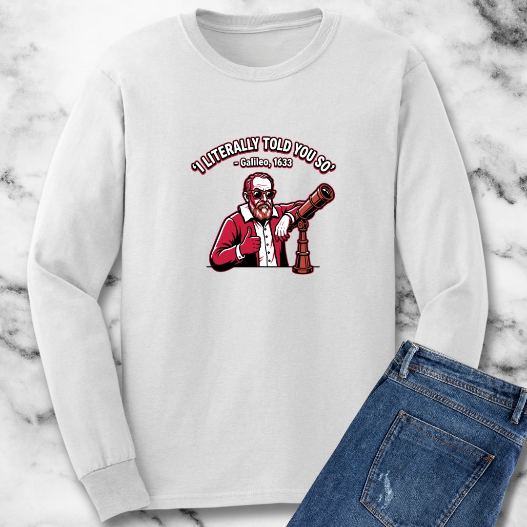 Galileo Told You So Long Sleeve