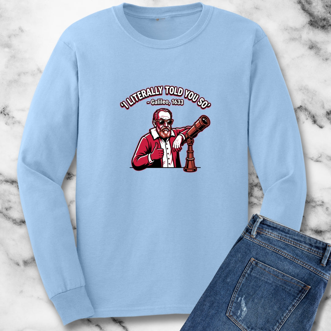 Galileo Told You So Long Sleeve