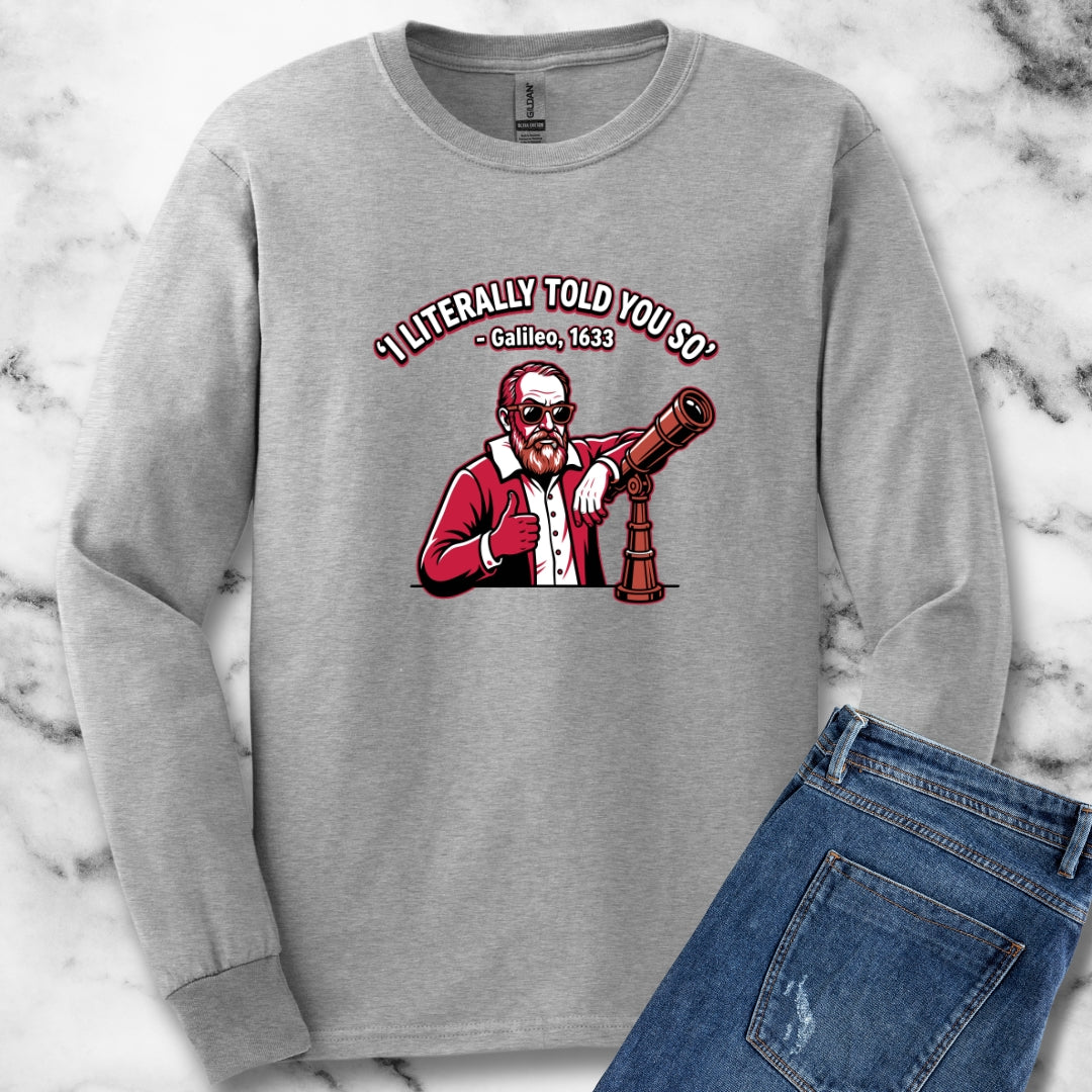 Galileo Told You So Long Sleeve