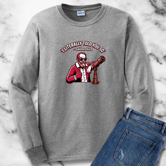 Galileo Told You So Long Sleeve