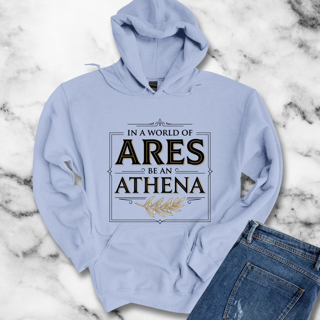In a World of Ares Be an Athena Hoodie