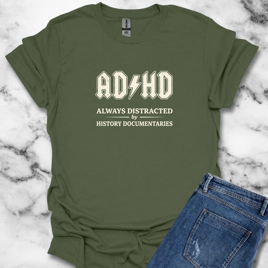 ADHD Always Distracted By History Documentaries T-Shirt