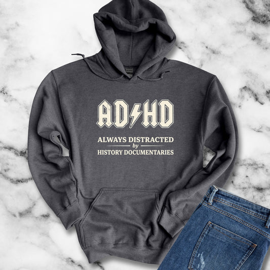 ADHD Always Distracted By History Documentaries Hoodie