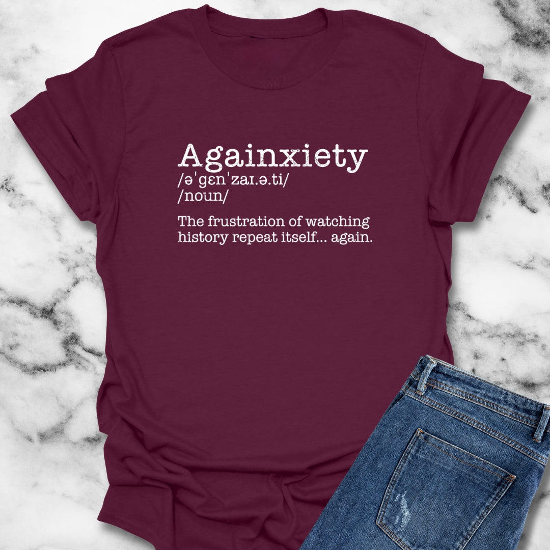 Againxiety Definition History Repeats T-Shirt