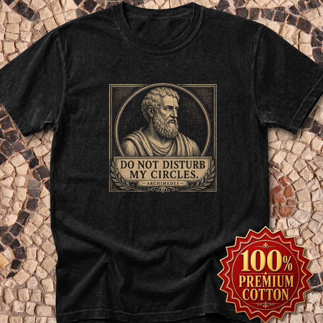 Do Not Disturb My Circles Archimedes Quote Premium Tee