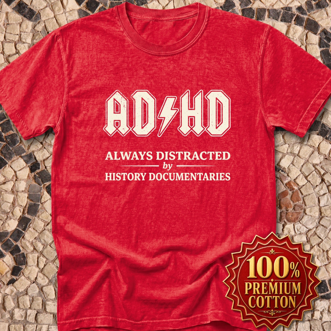 ADHD Always Distracted By History Documentaries Premium Tee