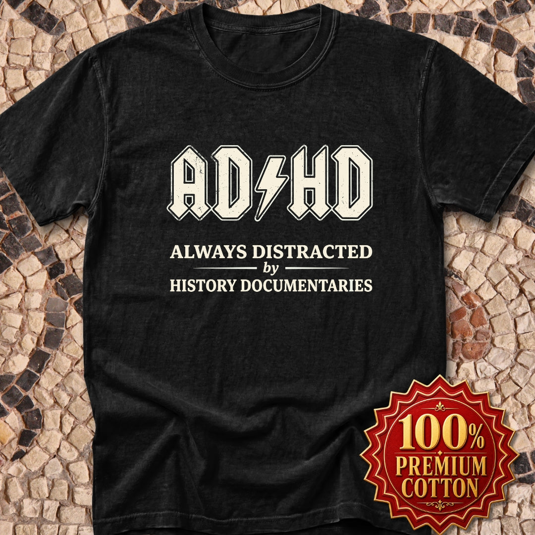 ADHD Always Distracted By History Documentaries Premium Tee