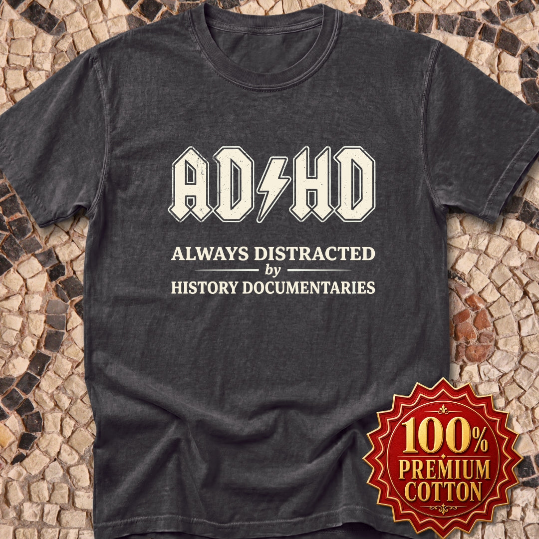 ADHD Always Distracted By History Documentaries Premium Tee