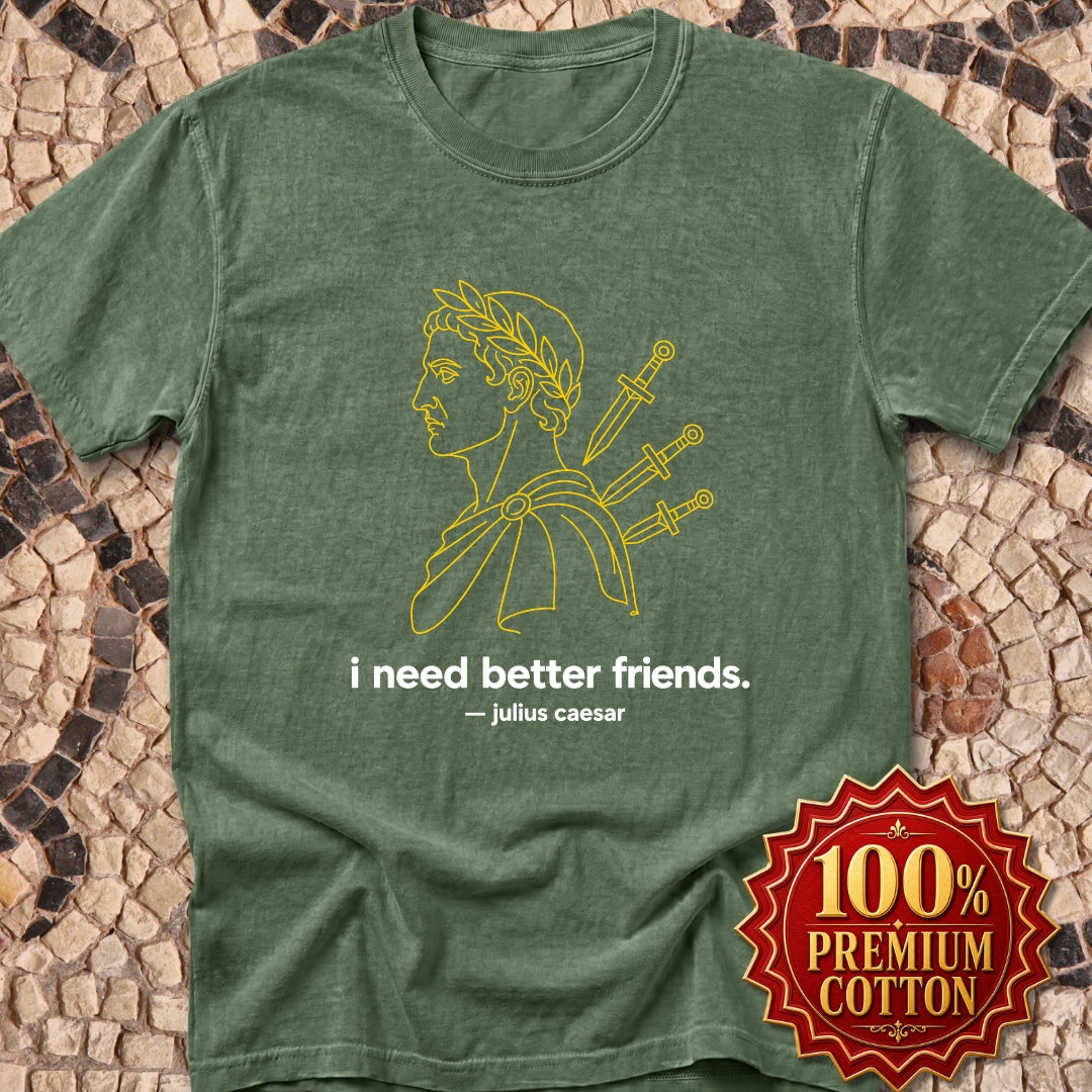 I Need Better Friends Julius Caesar Line Art Premium Tee
