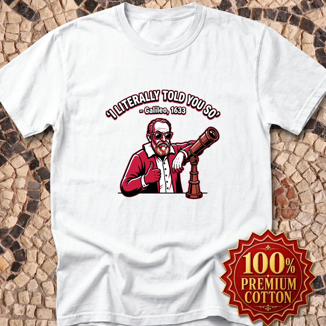 Galileo Told You So Premium Tee